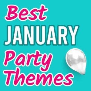 January Party Themes (23 Fun Party Ideas You Don't Want To Miss ...