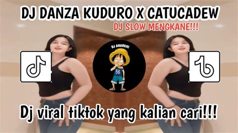 Dj Danza Kuduro X Catucadew Dj Slow Mengkane Dj Viral Tiktok Yang