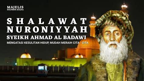 Shalawat Nuraniyah Syeikh Ahmad Al Badawi Youtube