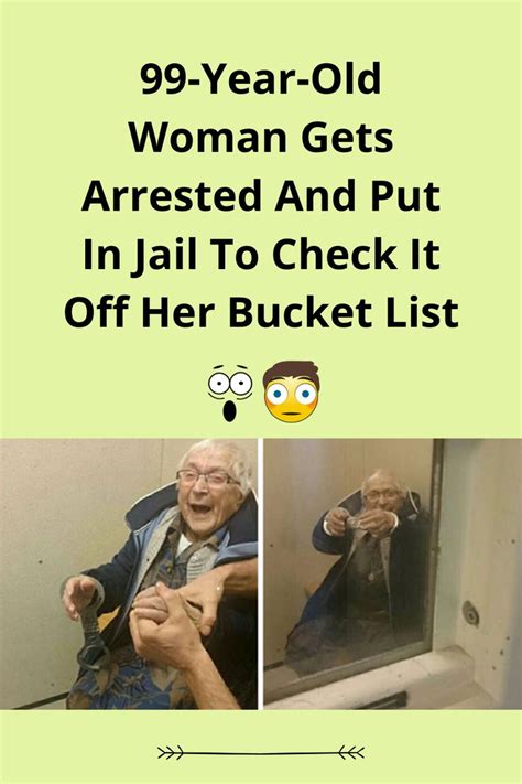 99 Year Old Woman Gets Arrested And Put In Jail To Check It Off Her