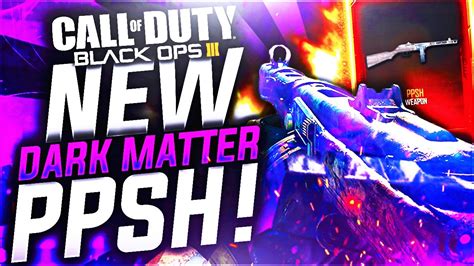 UNLOCKING DARK MATTER PPSH BLACK OPS 3 DARK MATTER CAMO PPSH