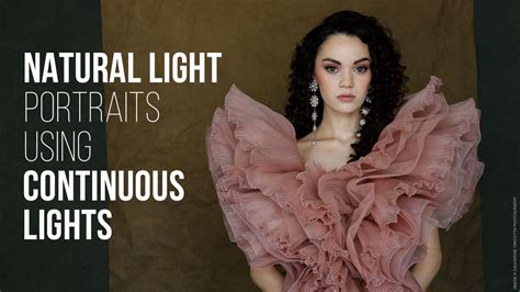 Natural Light Beauty Portraits Using Continuous Lights Nanlite