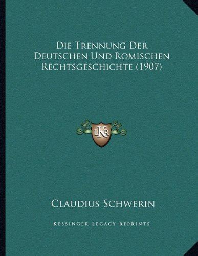 Trennung Der Deutschen Und Romischen Rechtsgeschichte 1907 Schwerin