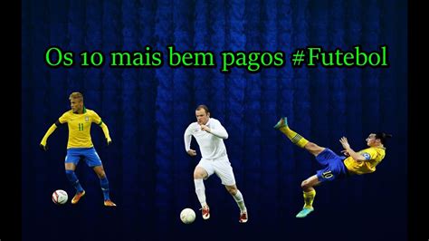 Os 10 Jogadores Mais Bem Pago Futebol YouTube