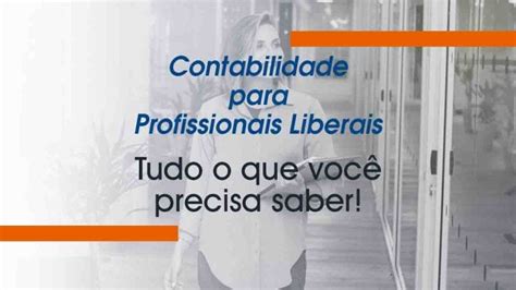 Contabilidade Para Profissionais Liberais Tudo O Que Voc Precisa Saber