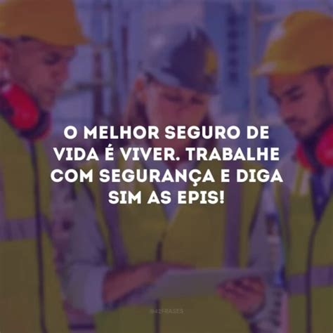 Frases De Seguran A Do Trabalho Para Ser Respons Vel No Seu Dia A Dia