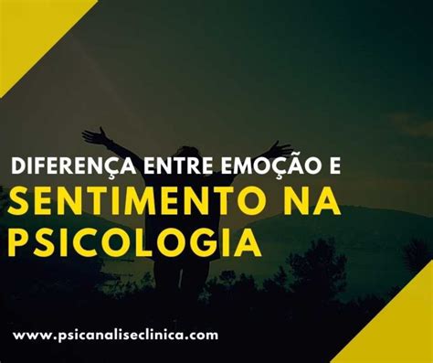 Qual A Diferen A Entre Emo O E Sentimento Na Psicologia Braincp