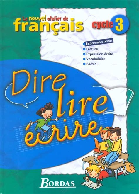 L Atelier De Francais Dire Lire Crire Cycle Manuel De L