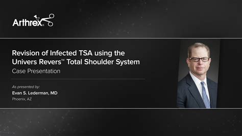 Arthrex Revision Of Infected Tsa Using The Univers Revers™ Total Shoulder System