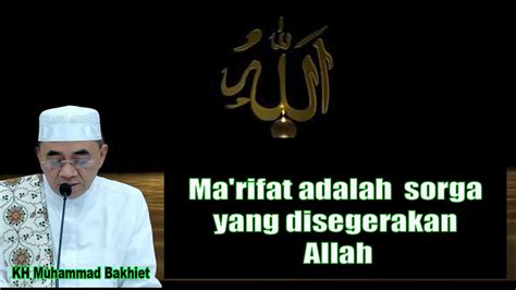 Ma Rifat Adalah Sorga Yang Disegerakan Allah K H Muhammad Bakhhiet