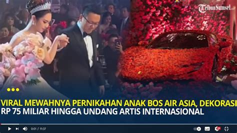 Viral Mewahnya Pernikahan Anak Bos Air Asia Dekorasi Rp Miliar