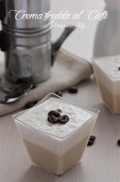 Crema fredda al Caffè ricetta Dolcissima Stefy