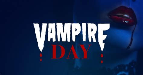 We Re Celebrating Vampire Day