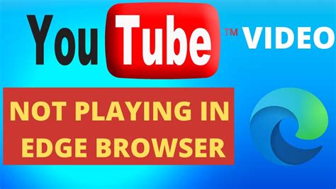 Youtube Not Open Or Not Playing Video In Microsoft Edge Fix In