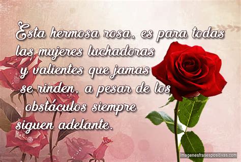 Esta rosa para todas las mujeres luchadoras Imágenes y Frases Positivas