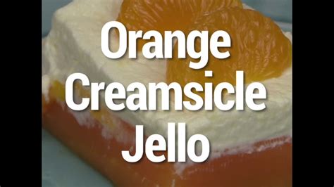 Orange Creamsicle Jello Salad Youtube