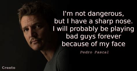 Top 11 Pedro Pascal Quotes & Sayings - Creeto