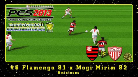 Pes Pes Do Ba Ps A Flamengo X Mogi Mirim Youtube