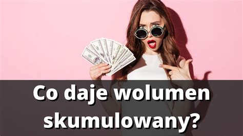 Analiza wolumenu na walutach surowcach indeksach giełdowych Co daje