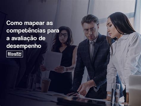 Como Mapear As Compet Ncias Para A Avalia O De Desempenho