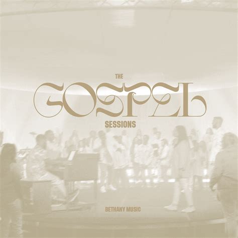 Bethany Music The Gospel Sessions Lyrics And Tracklist Genius