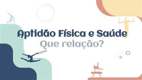 Aptidão Física e Saúde Que relação Ed Física 10 º ano