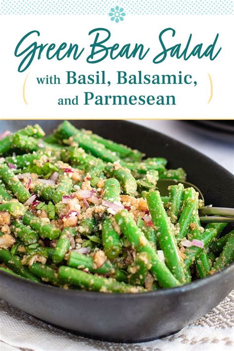 When Summer Gives You Green Beans Make Salad With Basil Balsamic And Parm Recipe Veggie