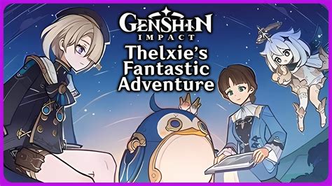 Full Thelxie S Fantastic Adventure Event Genshin Impact Youtube