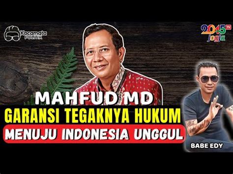 Babe Edy Mahfud Md Garansi Tegaknya Hukum Menuju Indonesia Unggul