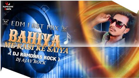 Bahiya Me Kasi Ke Saiya Edm Jump Mix Dj Ramdars Rock Youtube