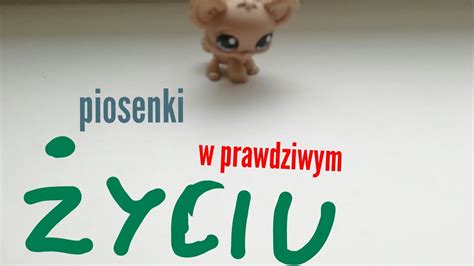 LPS Piosenki W Prawdziwym Zyciu YouTube