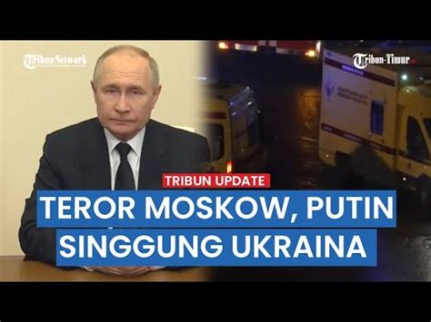 Lipsus Teror Di Moskow Putin Bersumpah Balas Dendam As Bela Ukraina