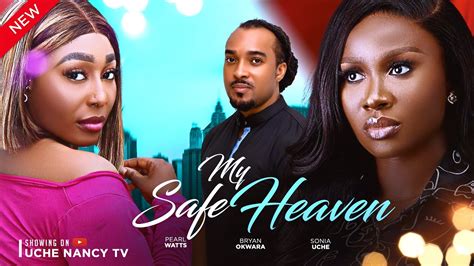 My Safe Heaven New Movie Sonia Uche Bryan Okwara Pearl Wats