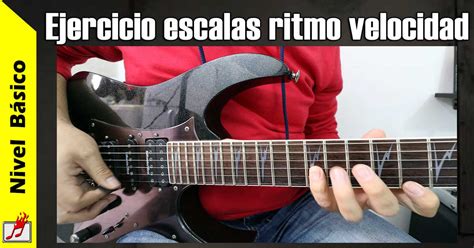 Ejercicio Para Guitarra Como Aprender Escalas Ritmo Y Ganar Velocidad