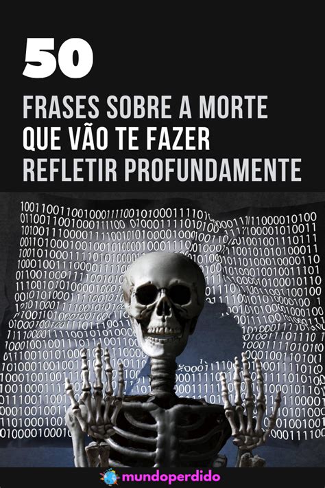 ᐈ 50 Frases sobre a morte que vão te fazer refletir