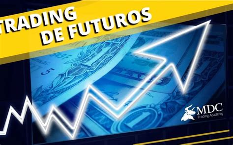 Qué es el trading de futuros y cómo puedes empezar a operar MDC