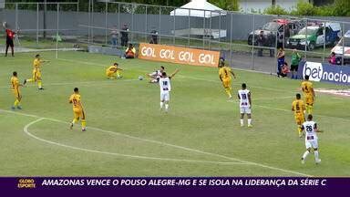 Globo Esporte AM Amazonas Vence O Pouso Alegre E Se Isola Na