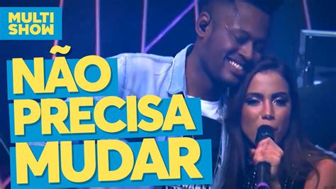 Não Precisa Mudar Sambô Anitta Música Boa Ao Vivo Multishow