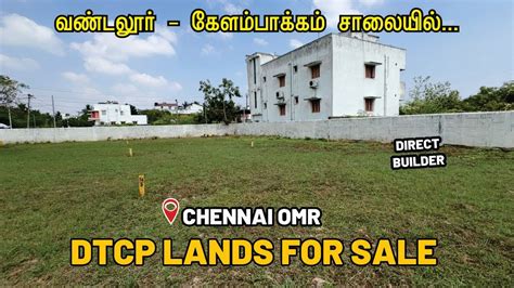 Plots In Vandalur Kelambakkam Road Pudupakkam Plots In Omr Dtcp