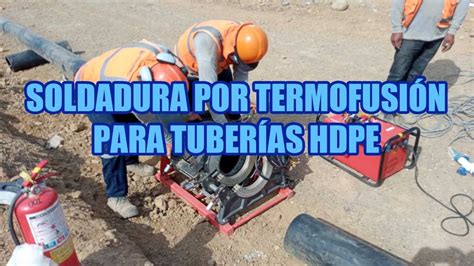 Aprende Soldadura Por Termofusi N Para Tuber As Hdpe Youtube