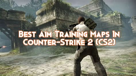 Best Aim Training Maps In Counter Strike Cs Pillar Of Gaming