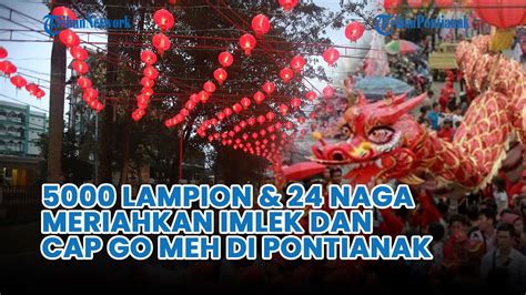 Sebanyak Lampion Dan Naga Meriahkan Imlek Dan Cap Go Meh Di