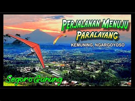 Perjalanan Menuju Paralayang Segoro Gunung Kemuning Ternyata