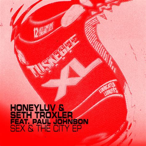 Stream Honeyluv And Seth Troxler Ft Paul Johnson Sex And The City Mk