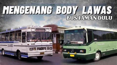 Mengenang Body Lawas Bus Jaman Dulu Mengenang Body Lawas Buatan