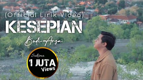 Budi Arsa Kesepian Official LIRIK Video YouTube