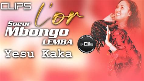 L Or Mbongo Yesu Kaka CLIPS 2007 Entier Full YouTube