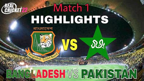 Bangladesh Vs Pakistan Match 1 Ban Vs Pak Highlights New Zealand