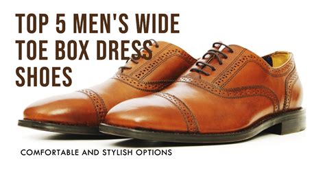 Best Men S Wide Toe Box Dress Shoes For Comfort And Style