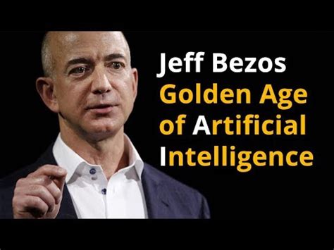 Jeff Bezos Golden Age Of Artificial Intelligence YouTube